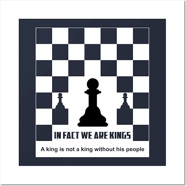 Simple Design "In Fact We Are Kings" Wall Art by ZUNAIRA